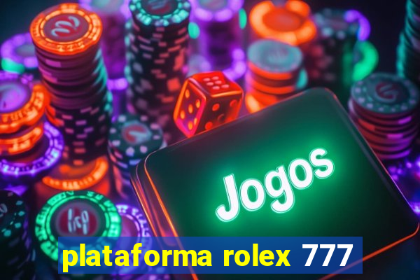 plataforma rolex 777